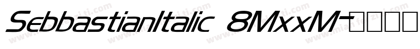 SebbastianItalic 8MxxM字体转换